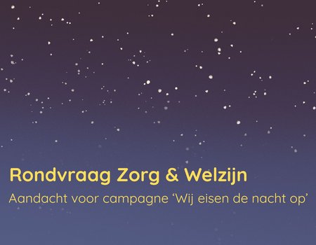 sterrenhemel met tekst rondvraag zorg en welzijn aandacht voor campagne wij eisen de nacht op